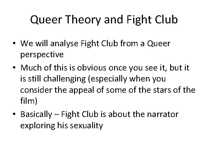 Queer Theory and Fight Club • We will analyse Fight Club from a Queer