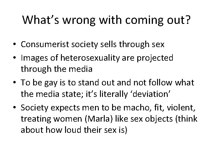 What’s wrong with coming out? • Consumerist society sells through sex • Images of