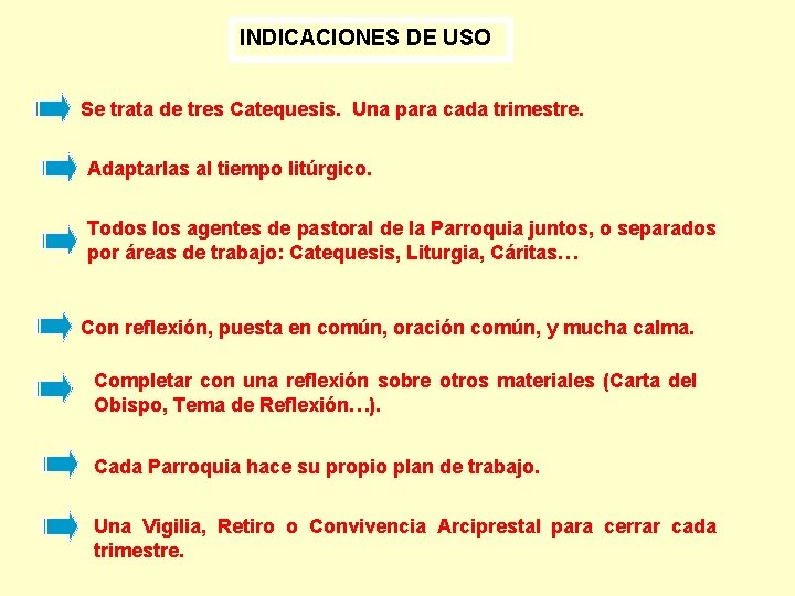 INDICACIONES DE USO Se trata de tres Catequesis. Una para cada trimestre. Adaptarlas al