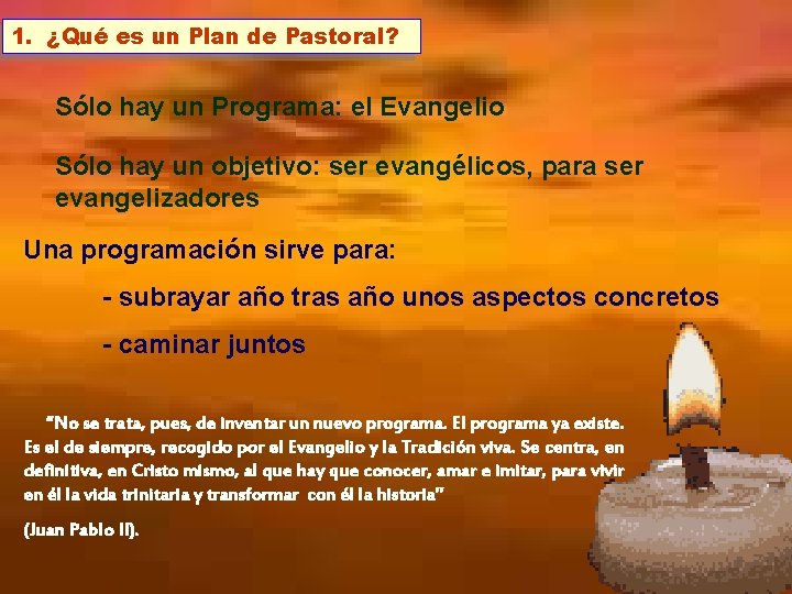 1. ¿Qué es un Plan de Pastoral? Sólo hay un Programa: el Evangelio Sólo