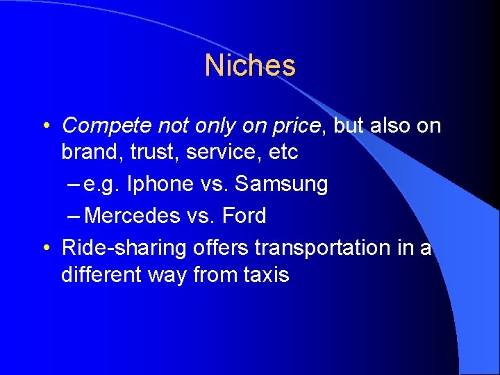 Niches • Compete not only on price, but also on brand, trust, service, etc Niches • Compete not only on price, but also on brand, trust, service, etc