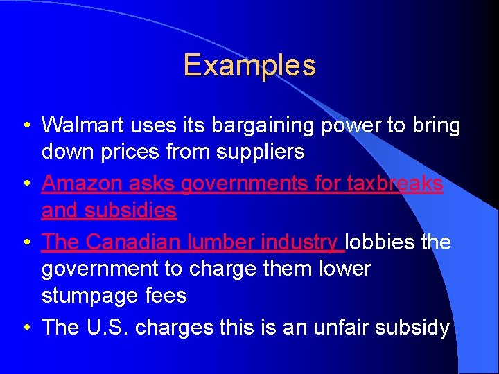 Examples • Walmart uses its bargaining power to bring down prices from suppliers •