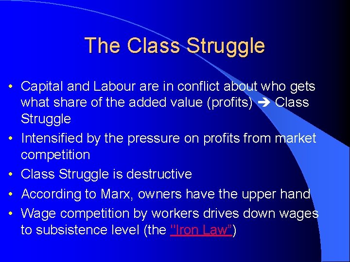 The Class Struggle • Capital and Labour are in conflict about who gets what