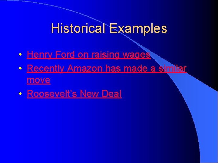 Historical Examples • Henry Ford on raising wages • Recently Amazon has made a Historical Examples • Henry Ford on raising wages • Recently Amazon has made a