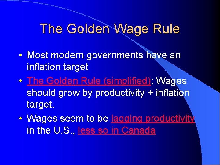 The Golden Wage Rule • Most modern governments have an inflation target • The