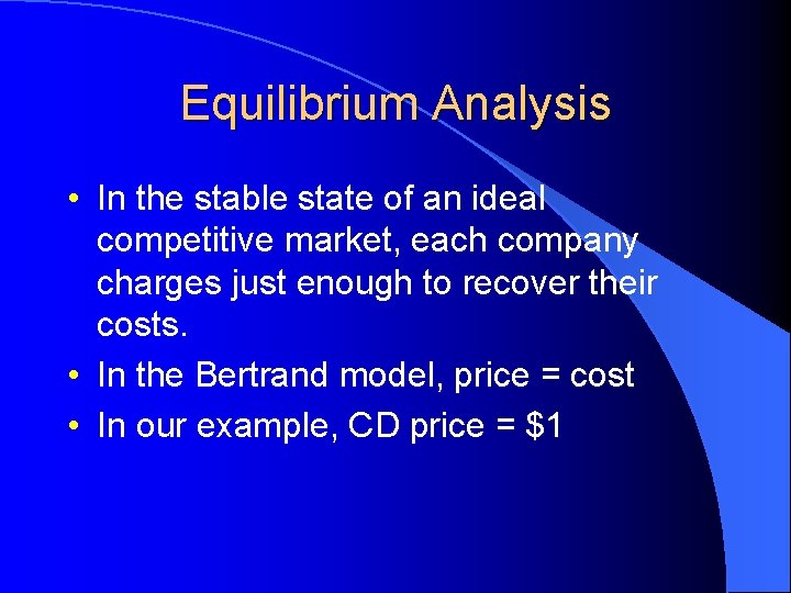 Equilibrium Analysis • In the stable state of an ideal competitive market, each company