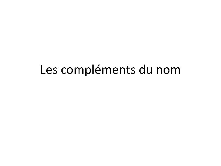 Les compléments du nom 