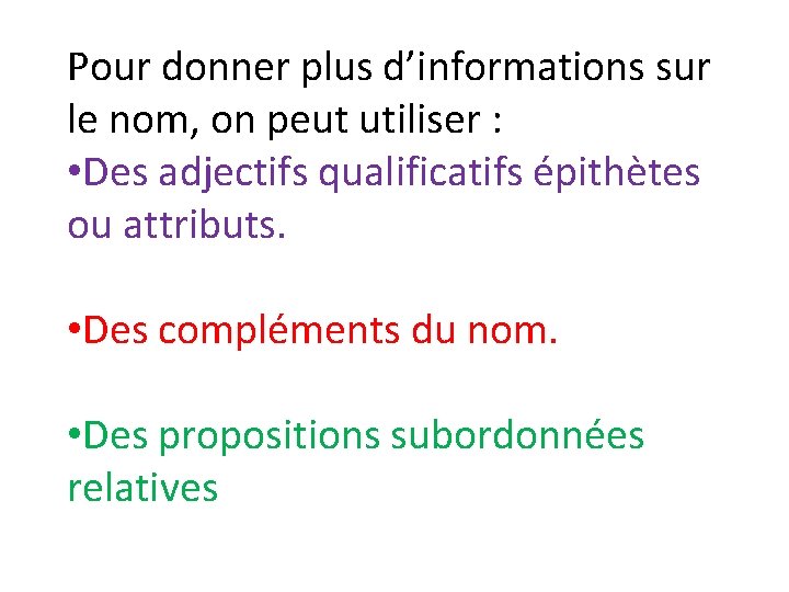 Pour donner plus d’informations sur le nom, on peut utiliser : • Des adjectifs