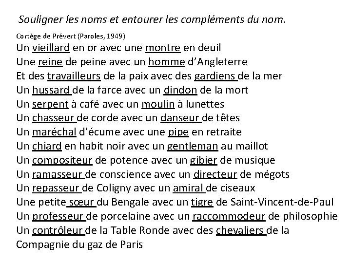 Souligner les noms et entourer les compléments du nom. Cortège de Prévert (Paroles, 1949)