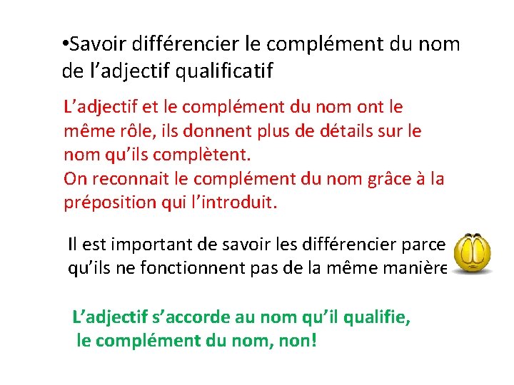  • Savoir différencier le complément du nom de l’adjectif qualificatif L’adjectif et le