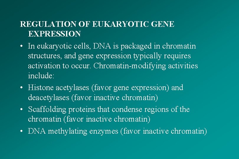 REGULATION OF EUKARYOTIC GENE EXPRESSION • In eukaryotic cells, DNA is packaged in chromatin