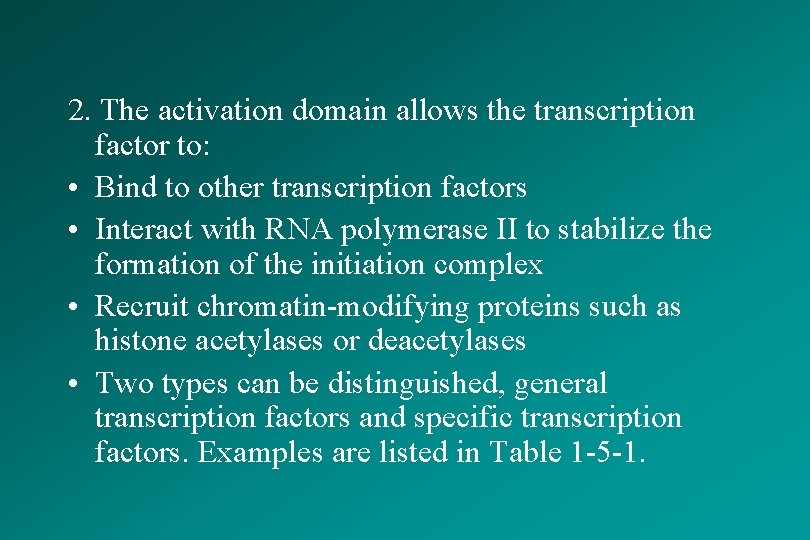 2. The activation domain allows the transcription factor to: • Bind to other transcription