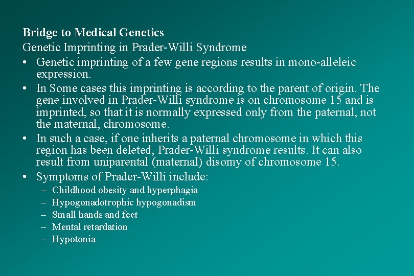 Bridge to Medical Genetics Genetic Imprinting in Prader-Willi Syndrome • Genetic imprinting of a