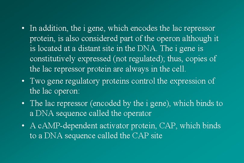  • In addition, the i gene, which encodes the lac repressor protein, is