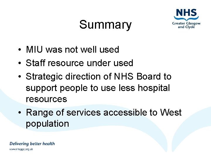 Summary • MIU was not well used • Staff resource under used • Strategic