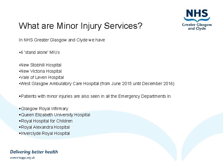 What are Minor Injury Services? In NHS Greater Glasgow and Clyde we have •