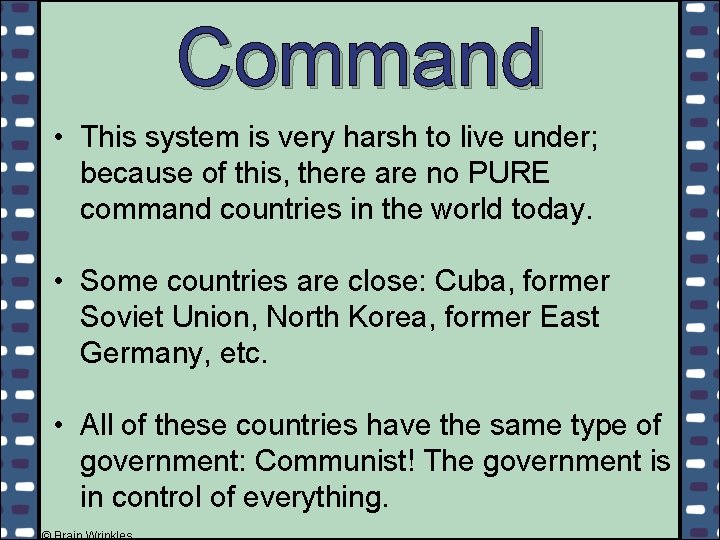 Command • This system is very harsh to live under; because of this, there