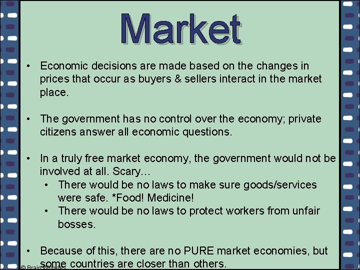 Market • Economic decisions are made based on the changes in prices that occur