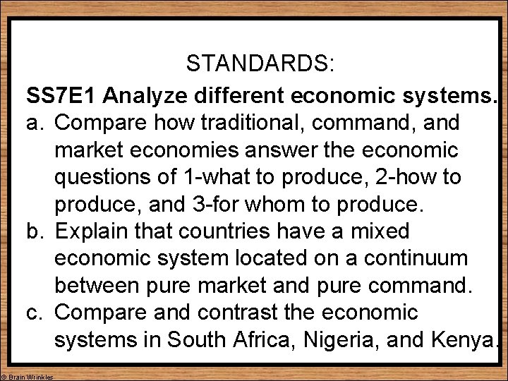 STANDARDS: SS 7 E 1 Analyze different economic systems. a. Compare how traditional, command,