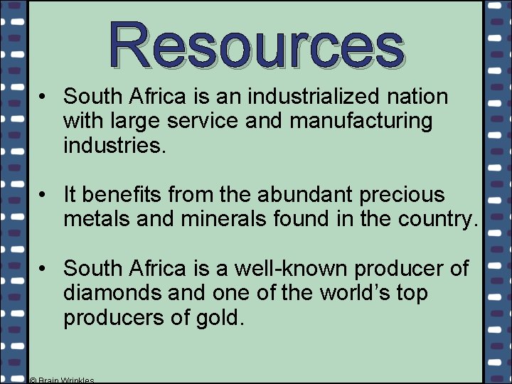 Resources • South Africa is an industrialized nation with large service and manufacturing industries.