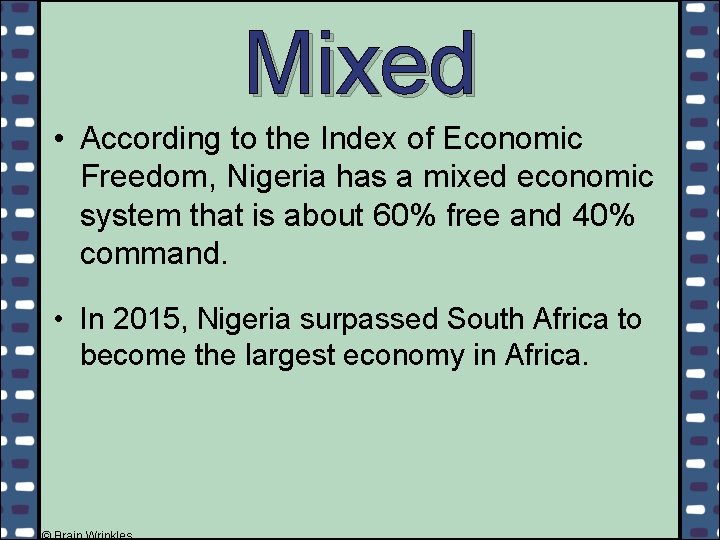 Mixed • According to the Index of Economic Freedom, Nigeria has a mixed economic