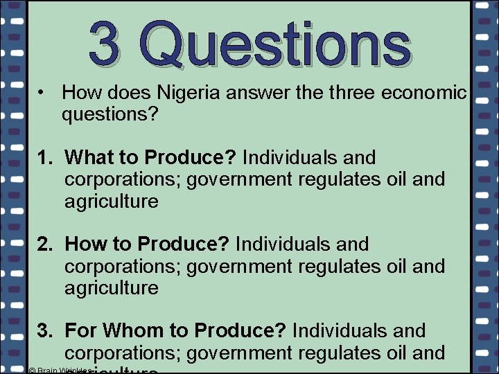 3 Questions • How does Nigeria answer the three economic questions? 1. What to