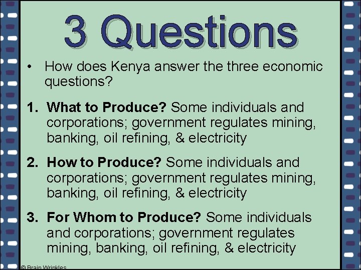 3 Questions • How does Kenya answer the three economic questions? 1. What to