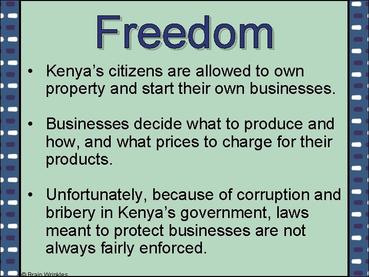 Freedom • Kenya’s citizens are allowed to own property and start their own businesses.