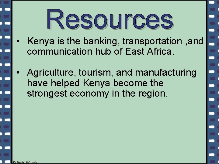 Resources • Kenya is the banking, transportation , and communication hub of East Africa.