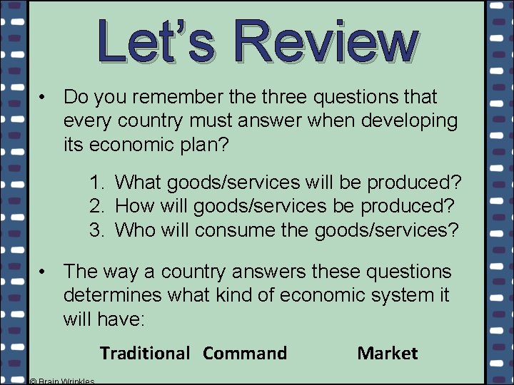 Let’s Review • Do you remember the three questions that every country must answer