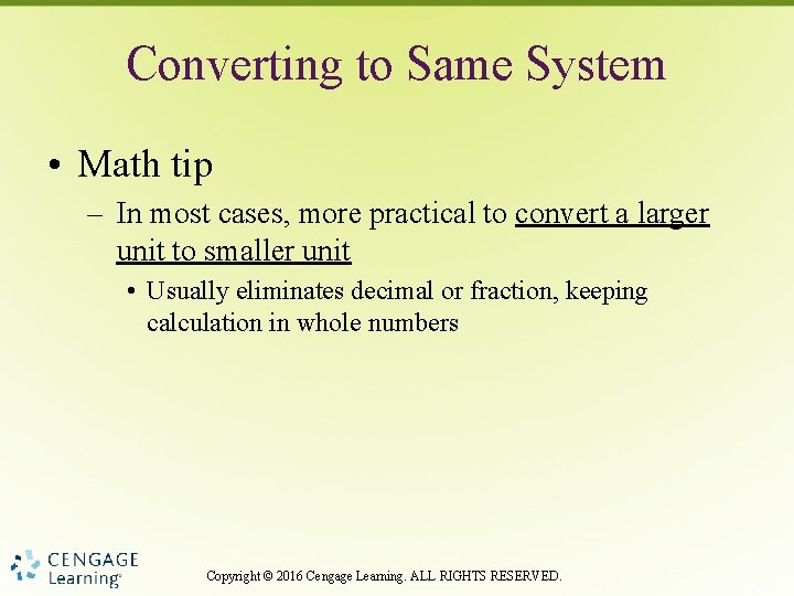 Converting to Same System • Math tip – In most cases, more practical to