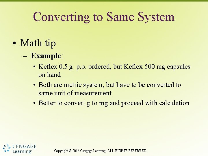 Converting to Same System • Math tip – Example: • Keflex 0. 5 g