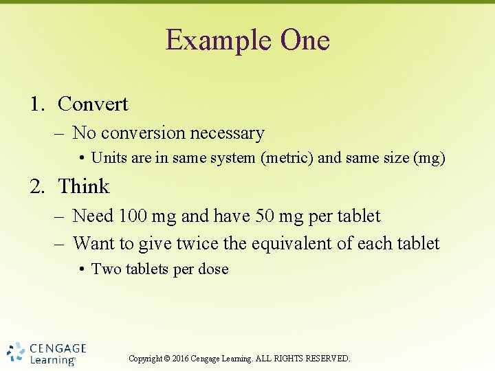 Example One 1. Convert – No conversion necessary • Units are in same system