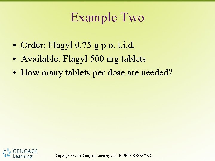 Example Two • Order: Flagyl 0. 75 g p. o. t. i. d. •