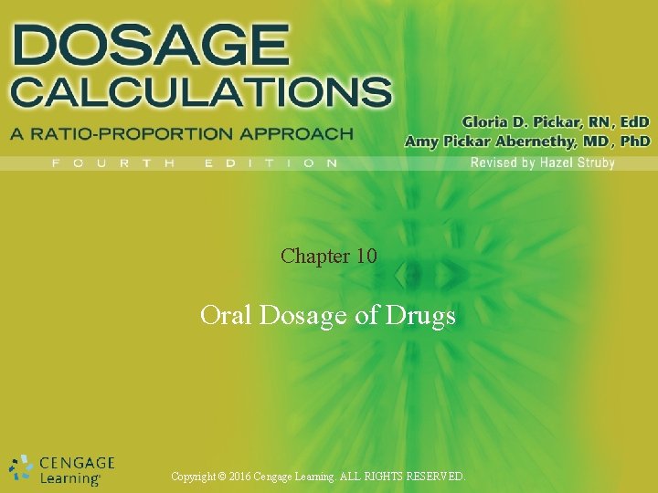 Chapter 10 Oral Dosage of Drugs Copyright © 2016 Cengage Learning. ALL RIGHTS RESERVED.