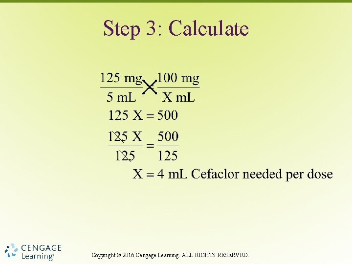 Step 3: Calculate Copyright © 2016 Cengage Learning. ALL RIGHTS RESERVED. 