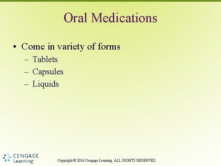 Oral Medications • Come in variety of forms – Tablets – Capsules – Liquids