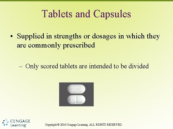 Tablets and Capsules • Supplied in strengths or dosages in which they are commonly