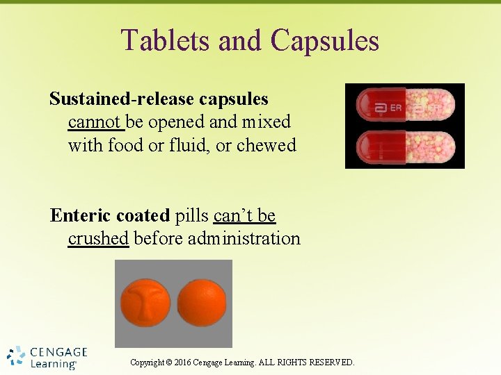 Tablets and Capsules Sustained-release capsules cannot be opened and mixed with food or fluid,