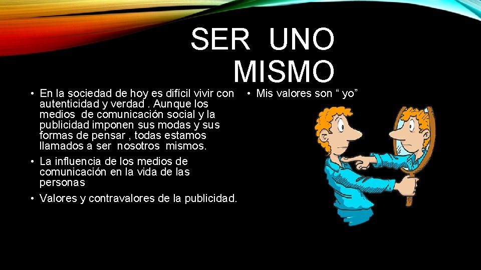 SER UNO MISMO • En la sociedad de hoy es difícil vivir con • SER UNO MISMO • En la sociedad de hoy es difícil vivir con •