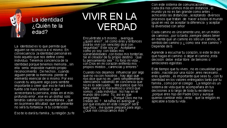 La identidad ¿Quién te la edad? La identidad es lo que permite que alguien La identidad ¿Quién te la edad? La identidad es lo que permite que alguien