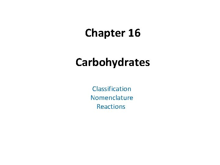 Chapter 16 Carbohydrates Classification Nomenclature Reactions 