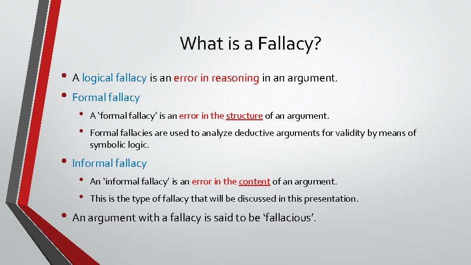 What is a Fallacy? • A logical fallacy is an error in reasoning in