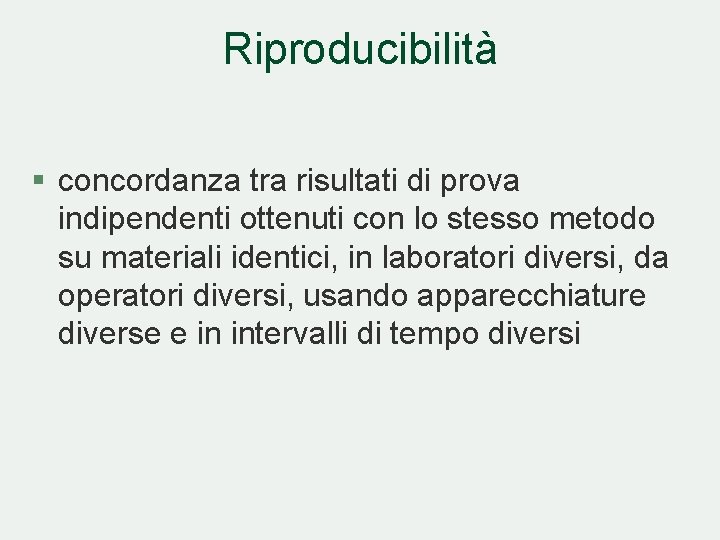 Riproducibilità § concordanza tra risultati di prova indipendenti ottenuti con lo stesso metodo su Riproducibilità § concordanza tra risultati di prova indipendenti ottenuti con lo stesso metodo su