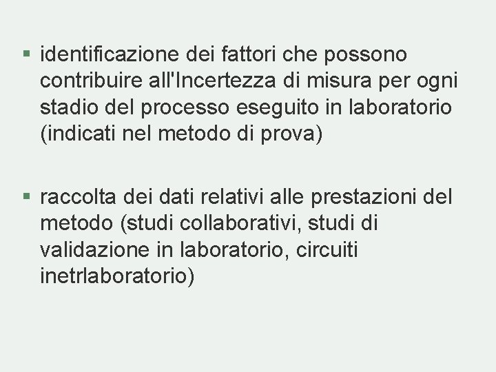 § identificazione dei fattori che possono contribuire all'Incertezza di misura per ogni stadio del § identificazione dei fattori che possono contribuire all'Incertezza di misura per ogni stadio del