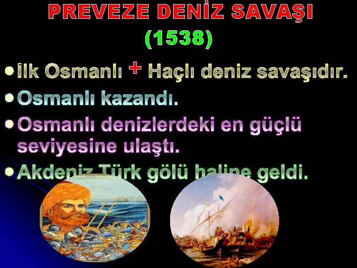 PREVEZE DENİZ SAVAŞI (1538) l l + 