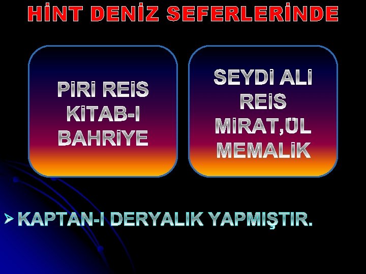 HİNT DENİZ SEFERLERİNDE Ø 