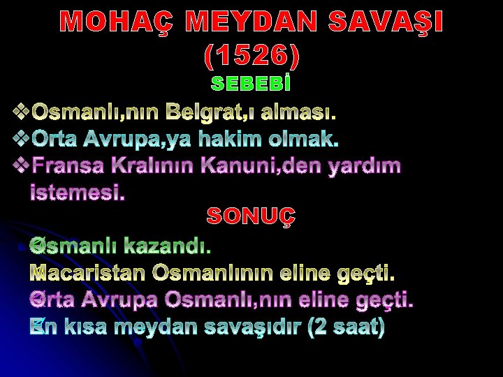 MOHAÇ MEYDAN SAVAŞI (1526) SEBEBİ SONUÇ 