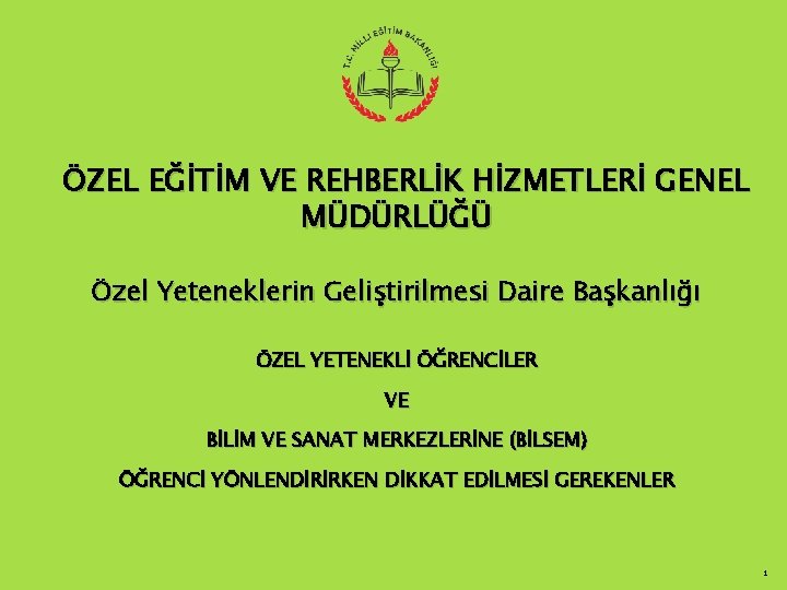 ÖZEL EĞİTİM VE REHBERLİK HİZMETLERİ GENEL MÜDÜRLÜĞÜ Özel Yeteneklerin Geliştirilmesi Daire Başkanlığı ÖZEL YETENEKLİ