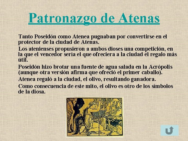 Patronazgo de Atenas Tanto Poseidón como Atenea pugnaban por convertirse en el protector de